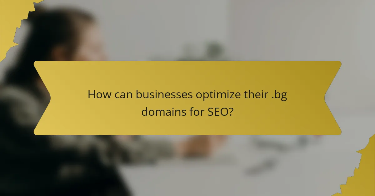How can businesses optimize their .bg domains for SEO?