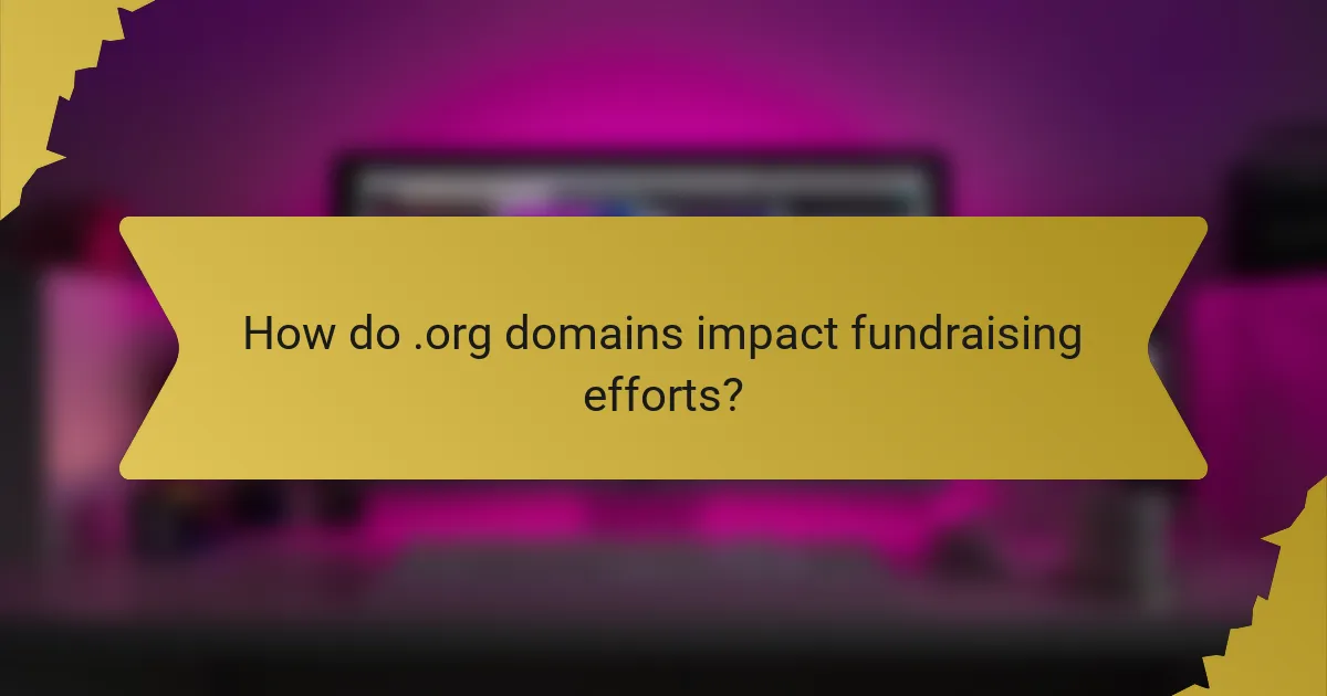 How do .org domains impact fundraising efforts?