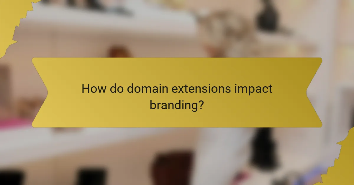 How do domain extensions impact branding?