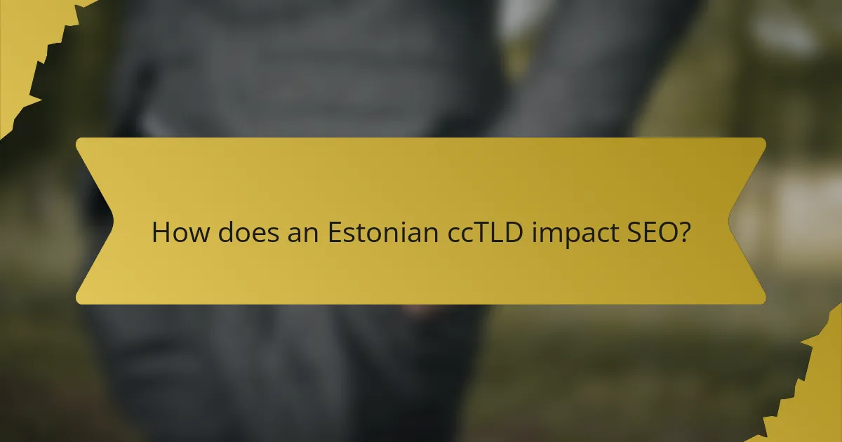 How does an Estonian ccTLD impact SEO?