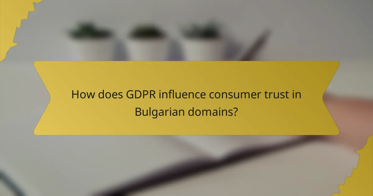 How does GDPR influence consumer trust in Bulgarian domains?