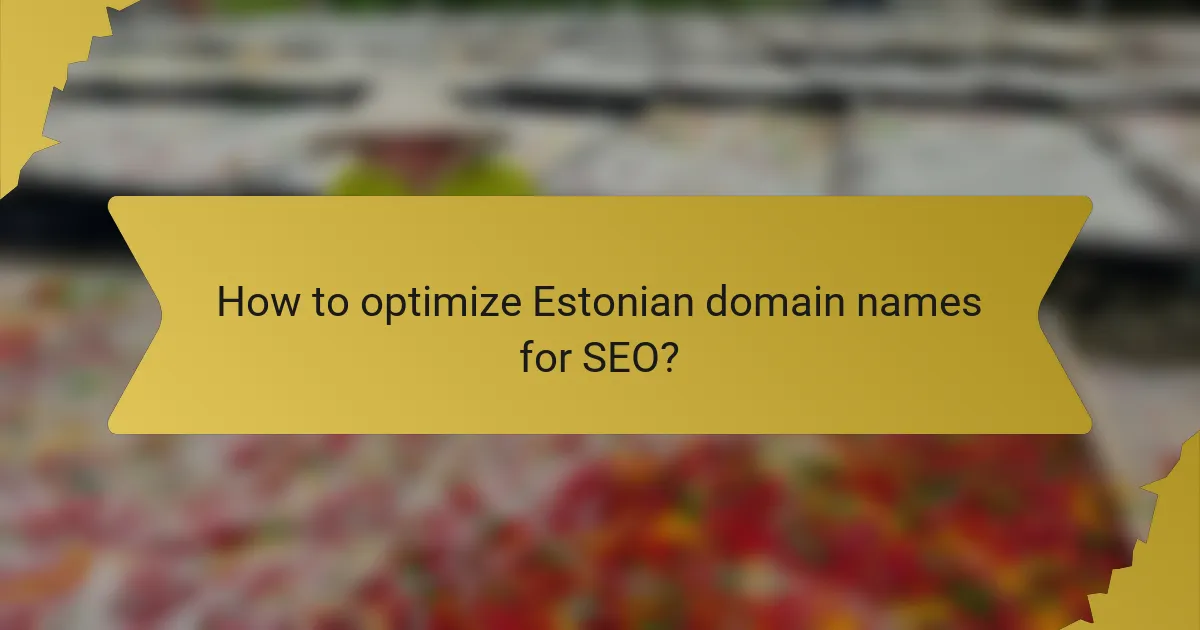 How to optimize Estonian domain names for SEO?