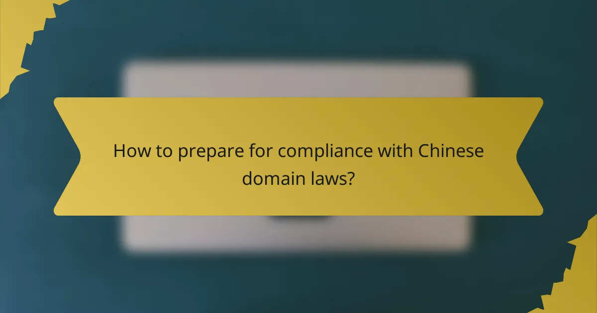 How to prepare for compliance with Chinese domain laws?