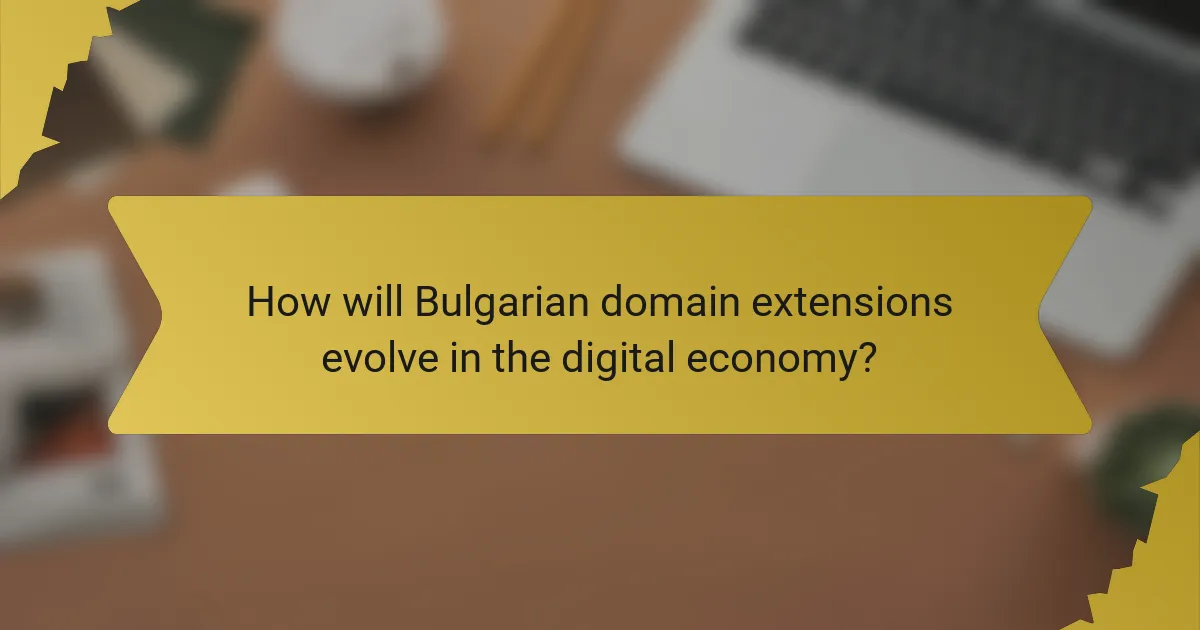 How will Bulgarian domain extensions evolve in the digital economy?