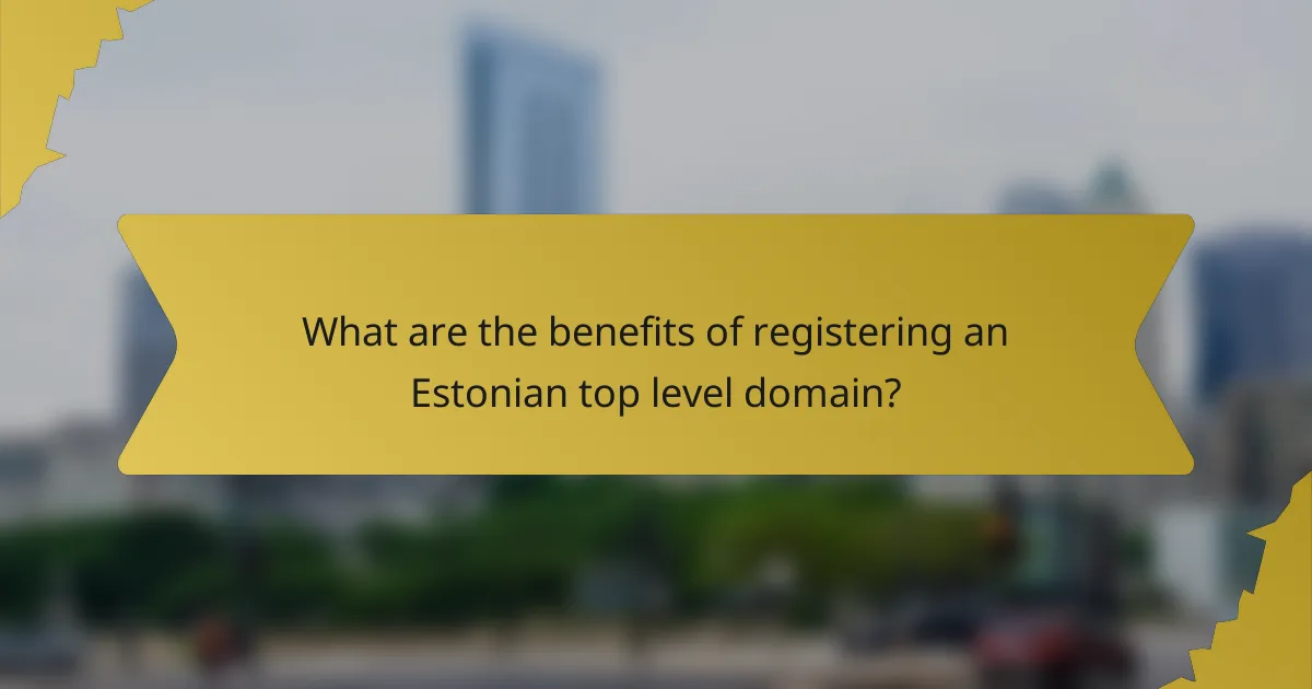 What are the benefits of registering an Estonian top level domain?