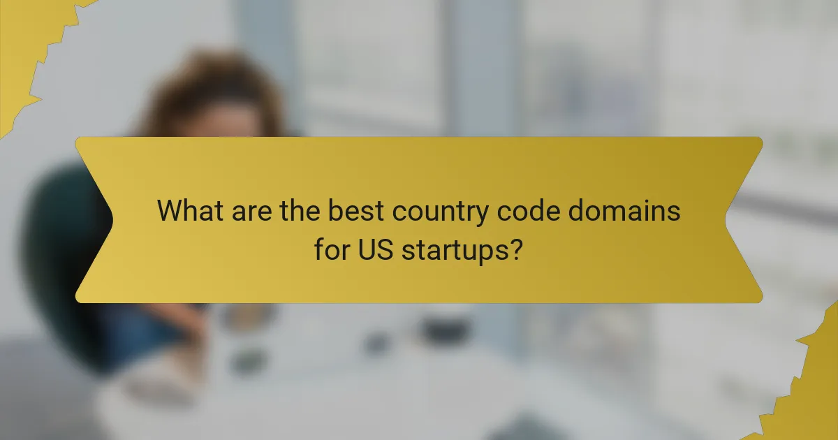 What are the best country code domains for US startups?