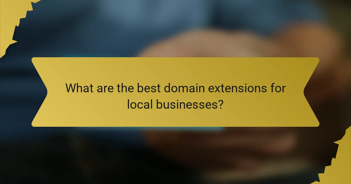 What are the best domain extensions for local businesses?