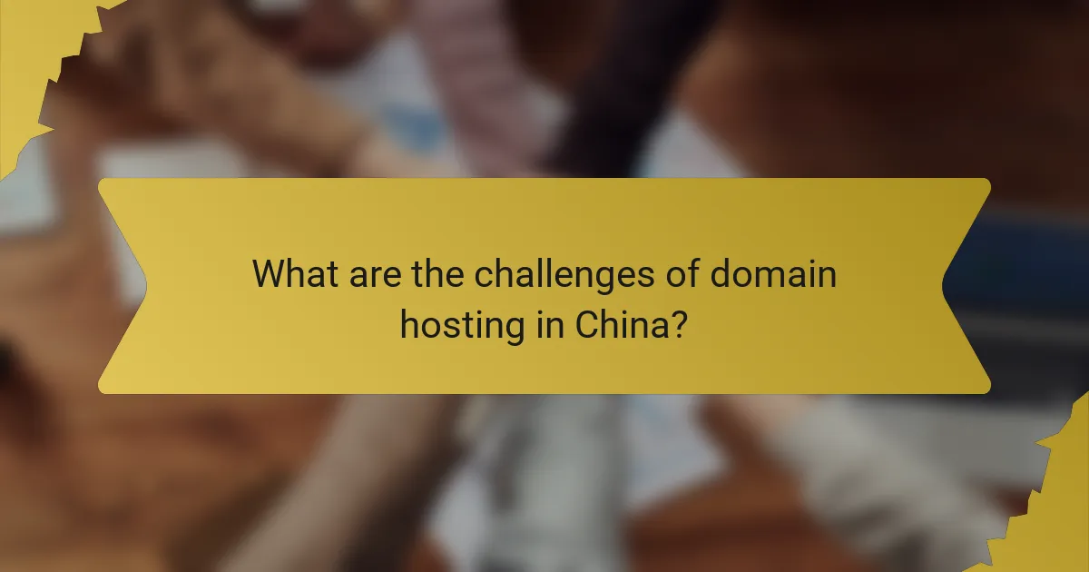 What are the challenges of domain hosting in China?