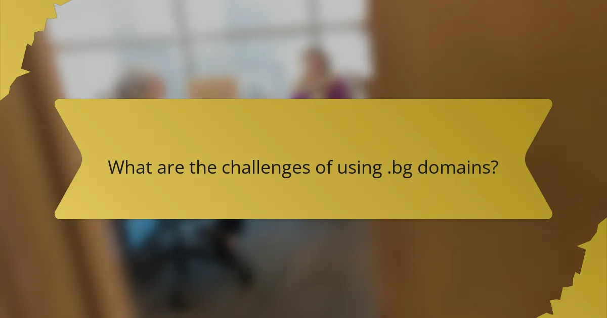 What are the challenges of using .bg domains?