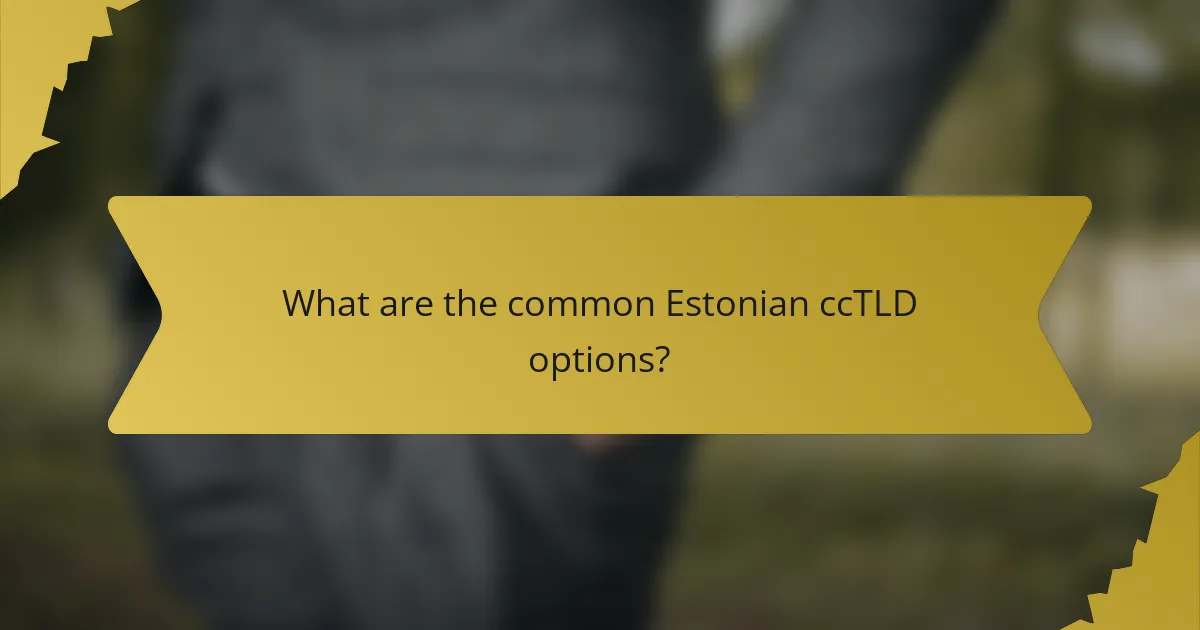 What are the common Estonian ccTLD options?