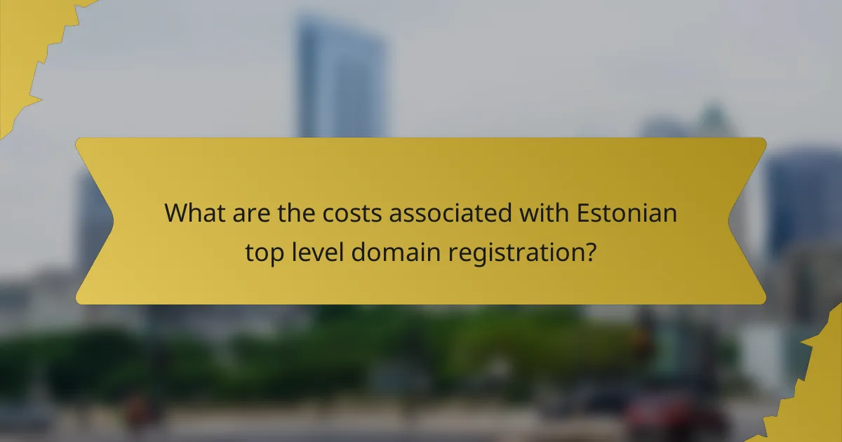 What are the costs associated with Estonian top level domain registration?