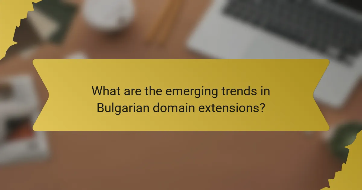 What are the emerging trends in Bulgarian domain extensions?