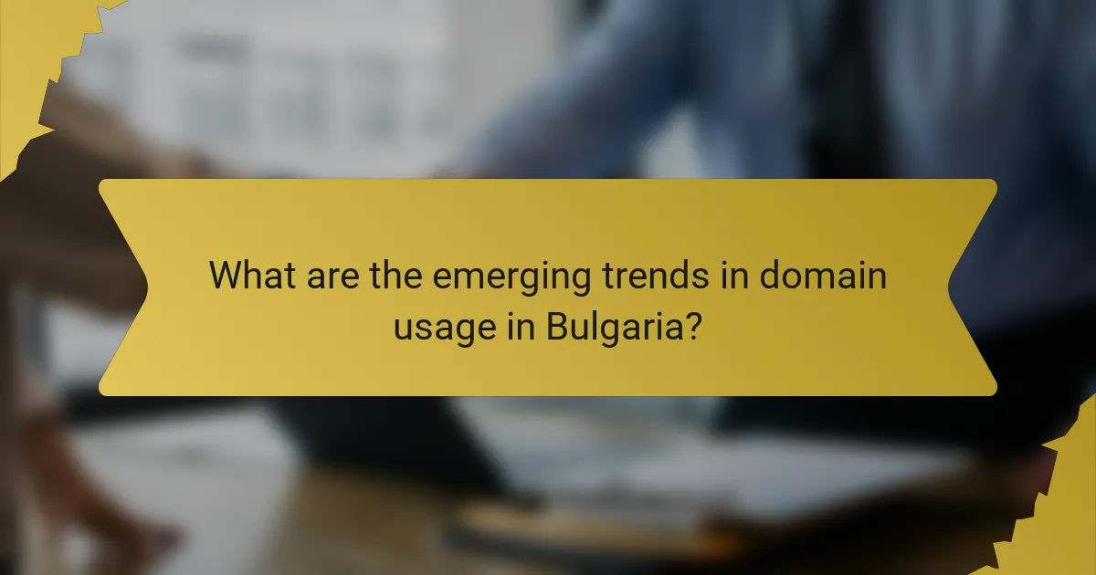 What are the emerging trends in domain usage in Bulgaria?