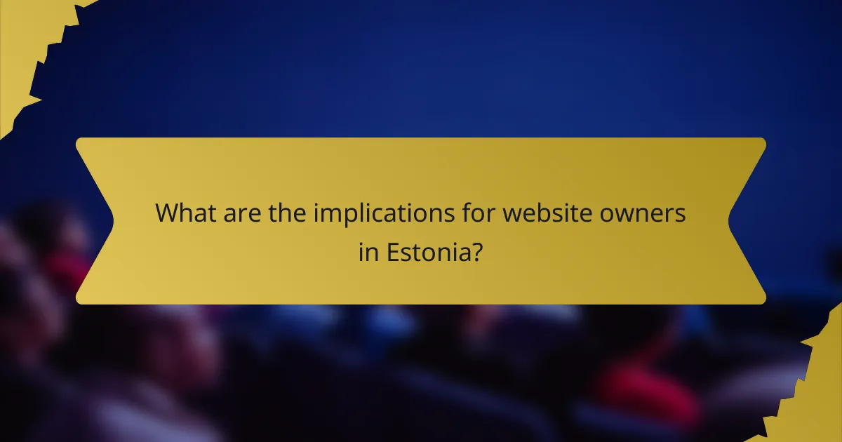 What are the implications for website owners in Estonia?