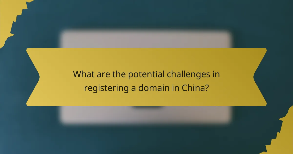 What are the potential challenges in registering a domain in China?
