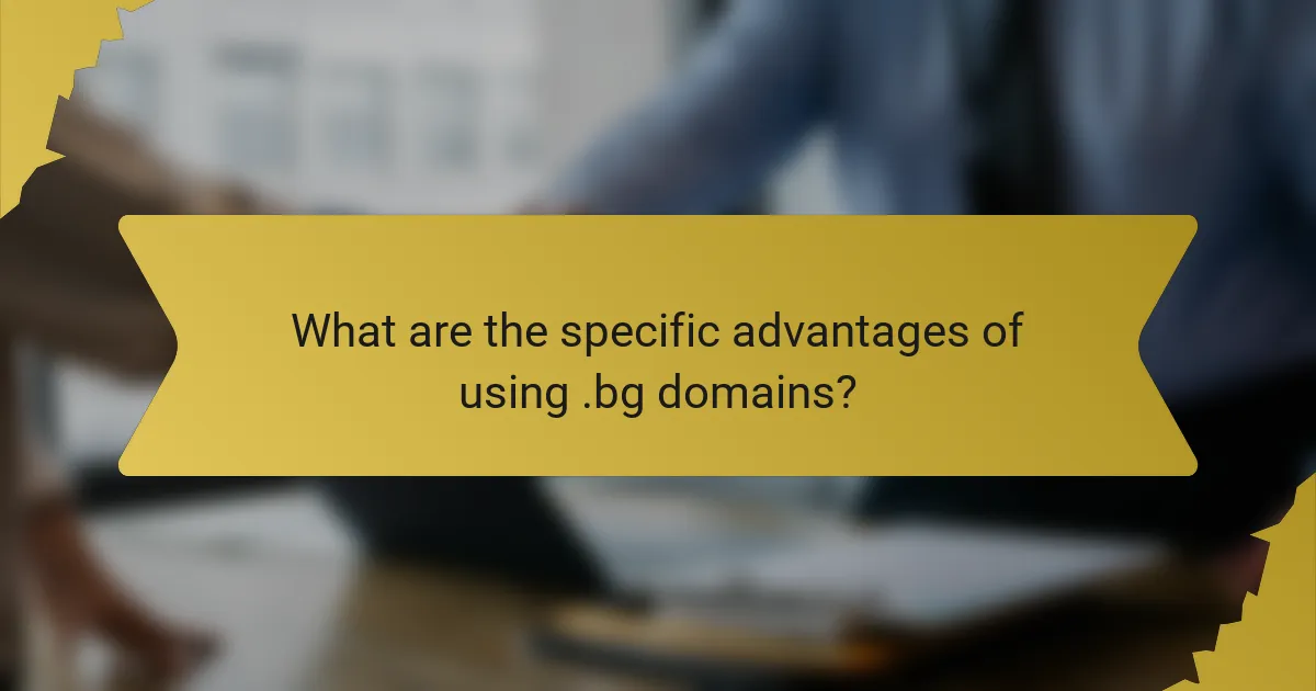 What are the specific advantages of using .bg domains?