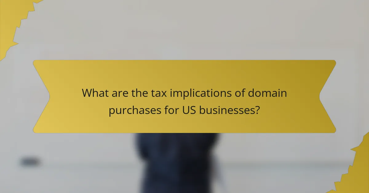 What are the tax implications of domain purchases for US businesses?
